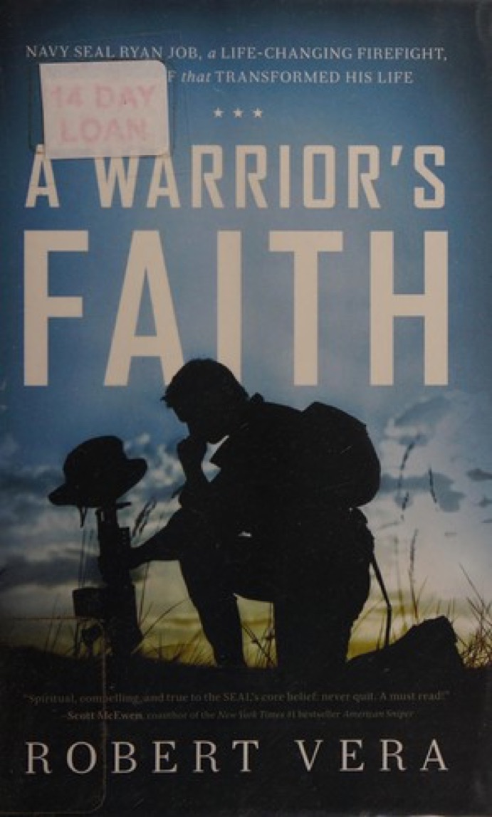 Cover of A Warrior's Faith: Navy SEAL Ryan Job, a Life-Changing Firefight, and the Belief That Transformed His Life
