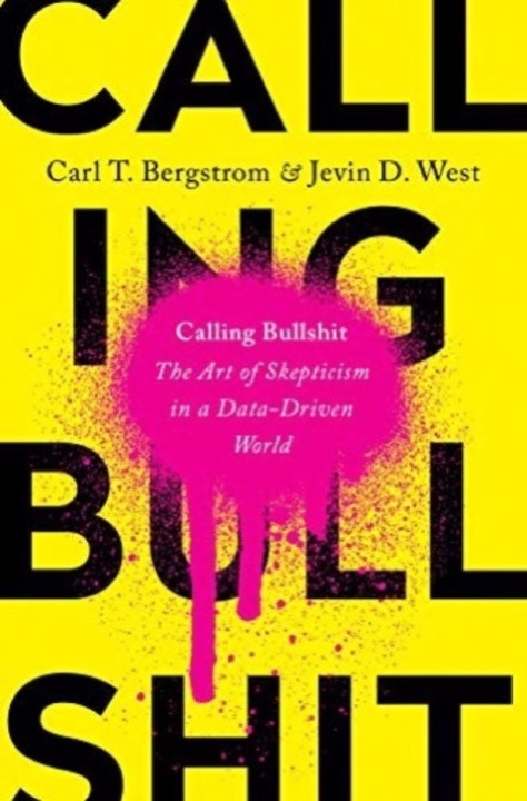 Cover of Calling Bullshit: The Art of Skepticism in a Data-Driven World