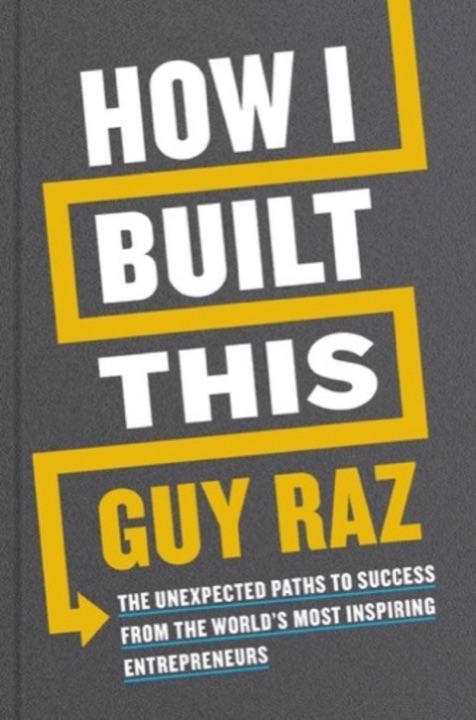 Cover of How I Built This: The Unexpected Paths to Success from the World's Most Inspiring Entrepreneurs