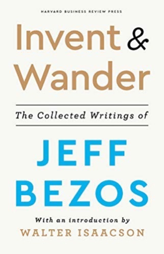 Cover of Invent and Wander: The Collected Writings of Jeff Bezos, with an Introduction by Walter Isaacson