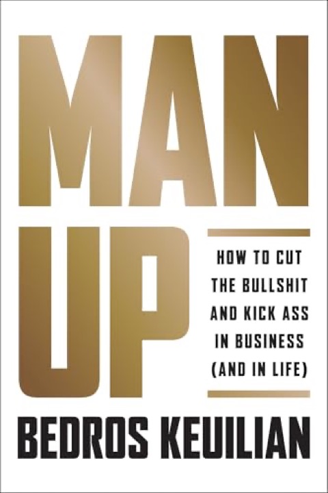 Cover of Man Up: How to Cut the Bullsh*t and Kick Ass in Business (and in Life)