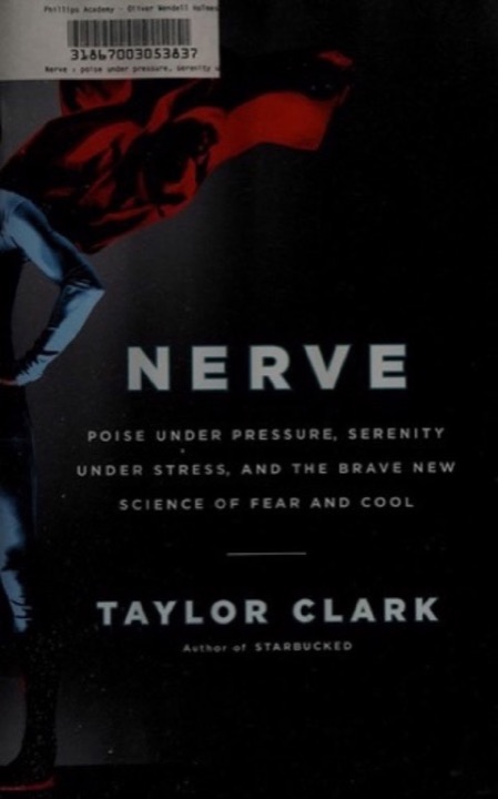 Cover of Nerve: Poise Under Pressure, Serenity Under Stress, and the Brave New Science of Fear and Cool
