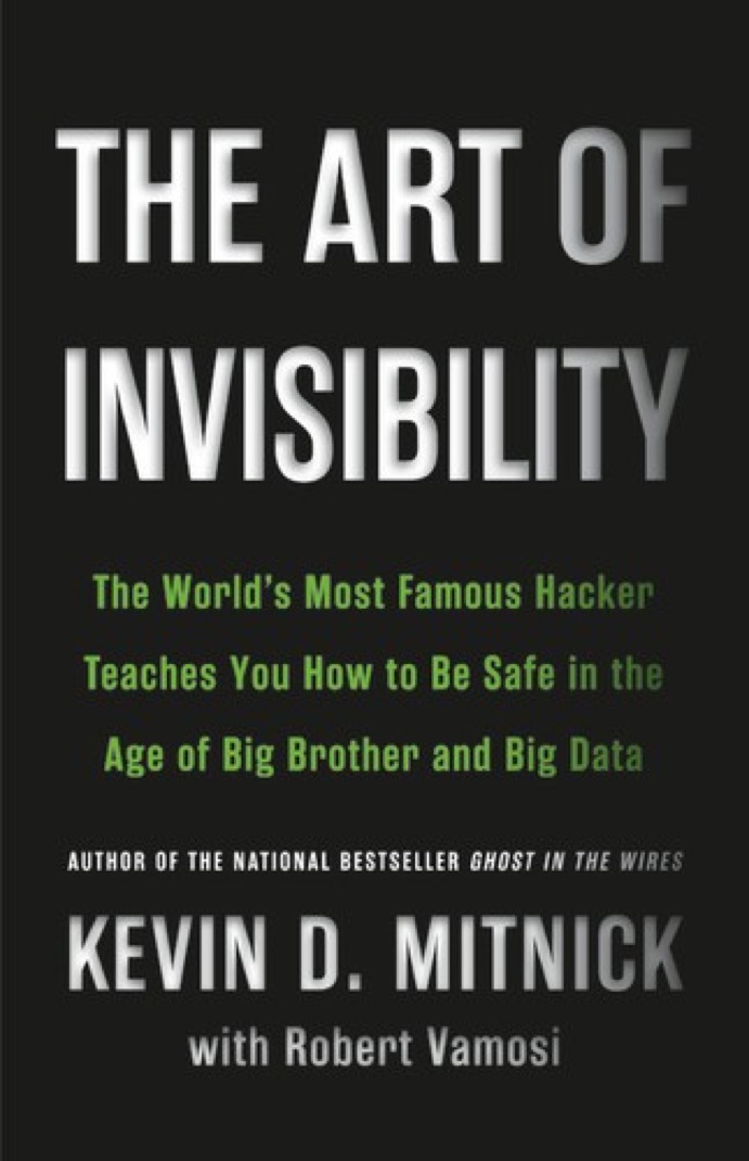 Cover of The Art of Invisibility: The World's Most Famous Hacker Teaches You How to Be Safe in the Age of Big Brother and Big Data