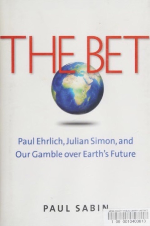 Cover of The Bet: Paul Ehrlich, Julian Simon, and our Gamble over Earth's Future