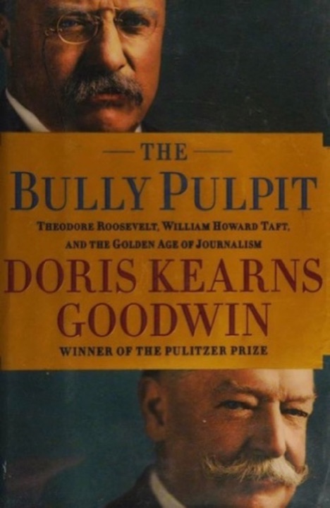 Cover of The Bully Pulpit: Theodore Roosevelt and the Golden Age of Journalism