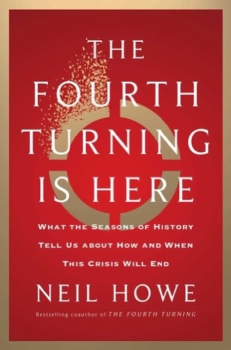 Cover of The Fourth Turning Is Here: What the Seasons of History Tell Us About How and When This Crisis Will End