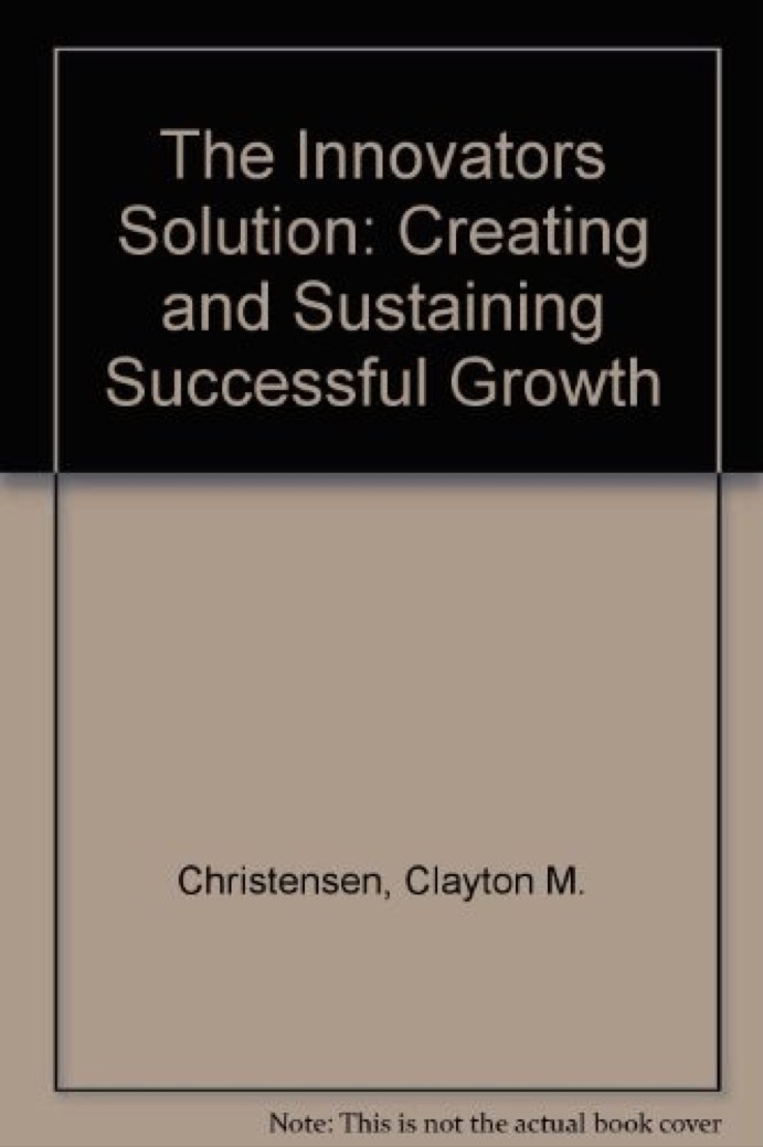 Cover of The Innovator's Solution: Creating and Sustaining Successful Growth
