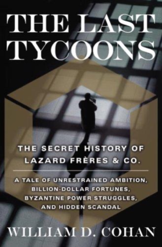 Cover of The Last Tycoons: The Secret History of Lazard Frères & Co.