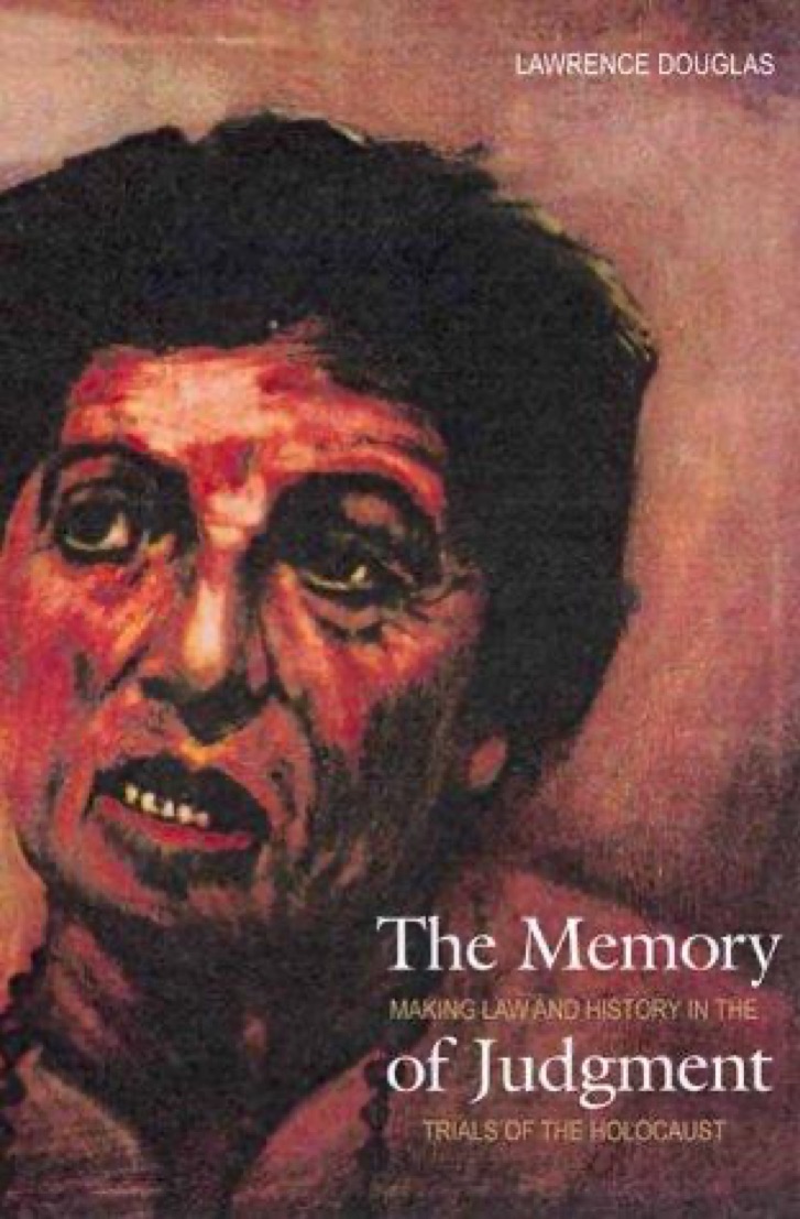 Cover of The Memory of Judgment: Making Law and History in the Trials of the Holocaust