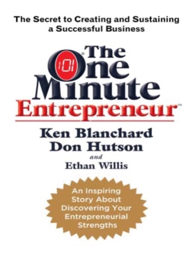 Cover of The One Minute Entrepreneur: The Secret to Creating and Sustaining a Successful Business