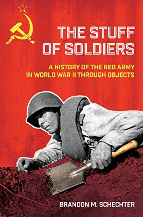 Cover of The Stuff of Soldiers: A History of the Red Army in World War II through Objects