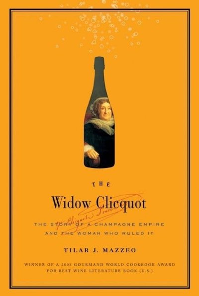 Cover of The Widow Clicquot: The Story of a Champagne Empire and the Woman Who Ruled It