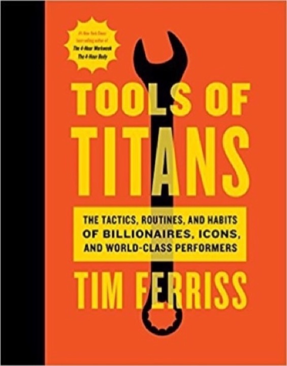 Cover of Tools of Titans: The Tactics, Routines, and Habits of Billionaires, Icons, and World-Class Performers