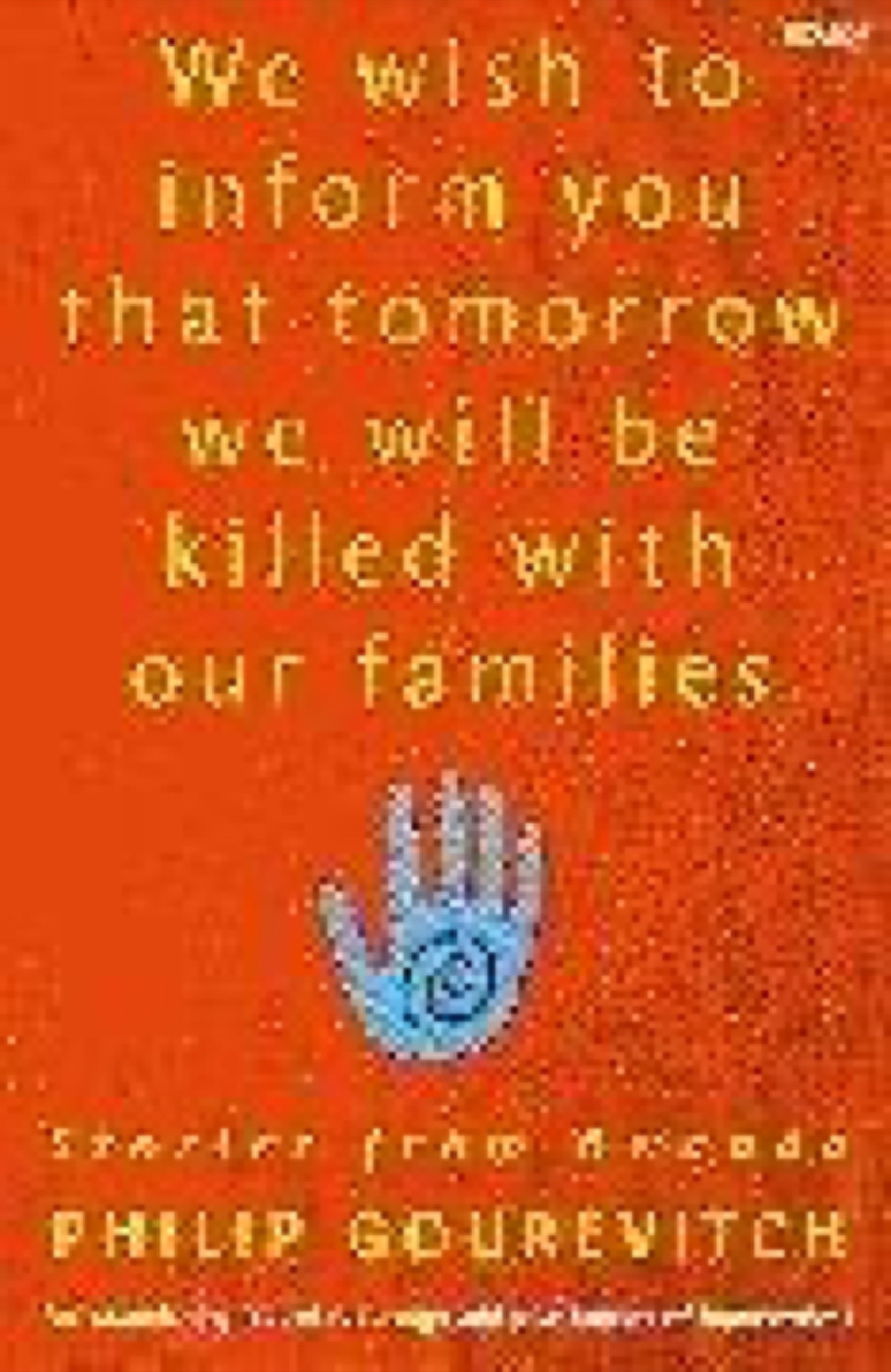 Cover of We Wish to Inform You That Tomorrow We Will Be Killed with Our Families: Stories from Rwanda