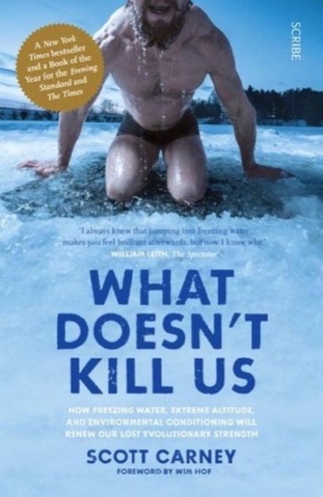 Cover of What Doesn't Kill Us: How Freezing Water, Extreme Altitude and Environmental Conditioning Will Renew Our Lost Evolutionary Strength