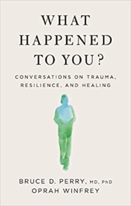 Cover of What Happened to You?: Conversations on Trauma, Resilience, and Healing